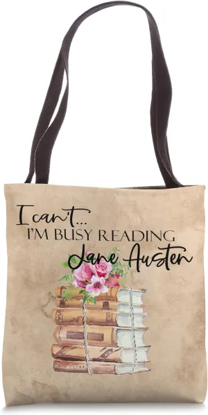 I Can't I'm Busy Reading Jane Austen Tote Bag